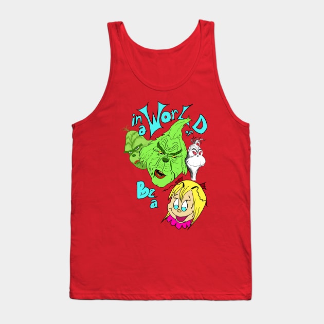 In a World of Grinches, be a Cindy Lou Who Tank Top by Crystal Dragon